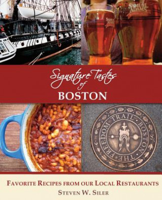 Książka Signature Tastes of Boston: Favorite Recipes of our Local Restaurants Steven W Siler