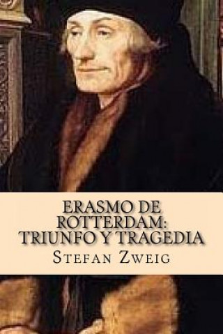 Carte Erasmo de Rotterdam: Triunfo y Tragedia Stefan Zweig