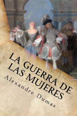 Könyv La Guerra de las Mujeres Alejandro Dumas