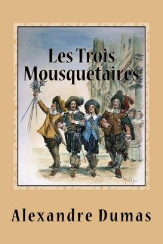 Kniha Les Trois Mousquetaires Alexandre Dumas