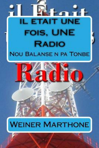 Könyv Il Etait Une Fois, Une Radio Weiner Marthone
