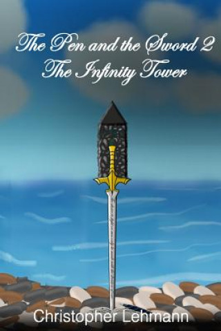 Carte The Pen and The Sword 2: The Infinity Tower MR Christopher J Lehmann