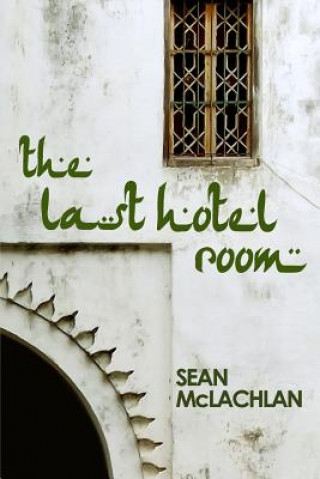 Książka The Last Hotel Room Sean McLachlan