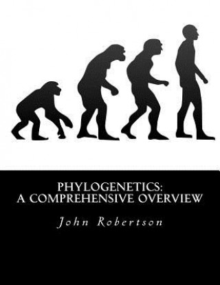 Kniha Phylogenetics: A Comprehensive Overview John G Robertson