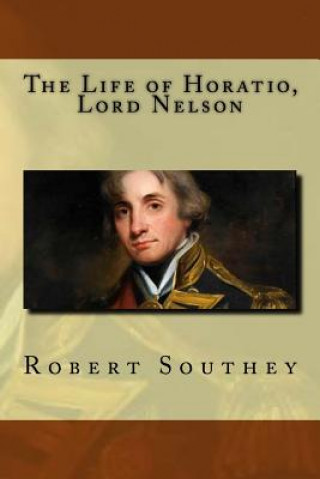 Kniha The Life of Horatio, Lord Nelson Robert Southey