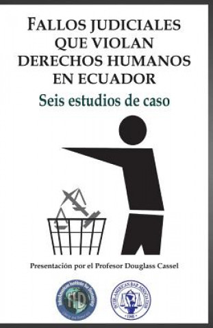 Kniha Fallos judiciales que violan Derechos Humanos en Ecuador: Seis estudios de caso Daniela Salazar Marin