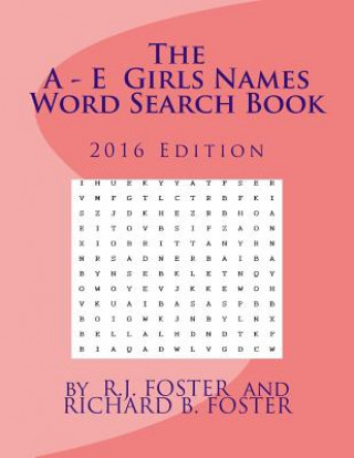 Carte The A-E Girls Names Word Search Book: 2016 Edition R J Foster