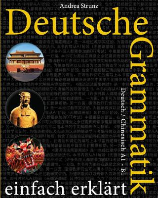 Könyv Deutsche Grammatik Einfach Erklärt: Deutsch / Chinesisch A1 - B1 Andrea Strunz