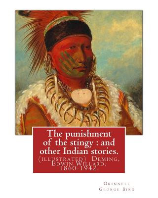 Книга The punishment of the stingy: and other Indian stories. By Grinnell George Bird: (illustrated) Deming, Edwin Willard, 1860-1942. Short stories, Amer Grinnell George Bird