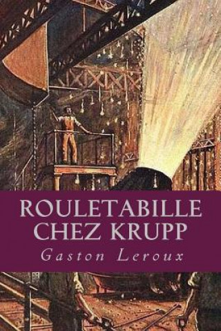 Kniha Rouletabille chez Krupp Gaston LeRoux