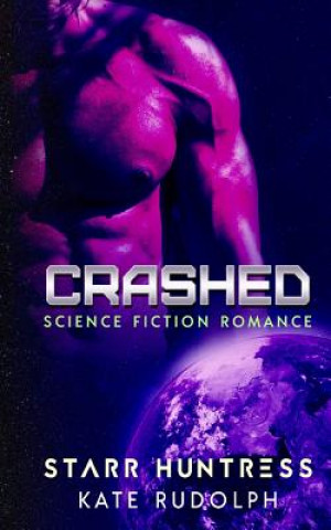 Kniha Crashed: Science Fiction Romance Starr Huntress