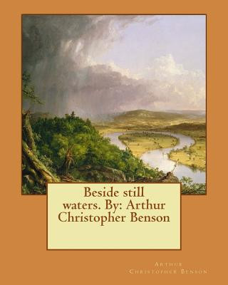 Kniha Beside still waters. By: Arthur Christopher Benson Arthur Christopher Benson