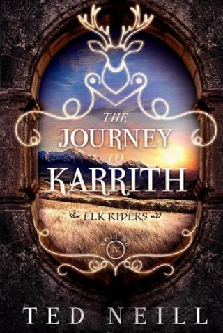 Libro The Journey to Karrith: Elk Riders Volume Four Ted Neill