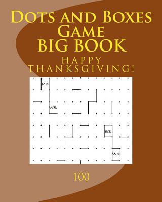 Kniha Dots and Boxes Game BIG BOOK: 100 (Thanksgiving Edition) Richard B Foster