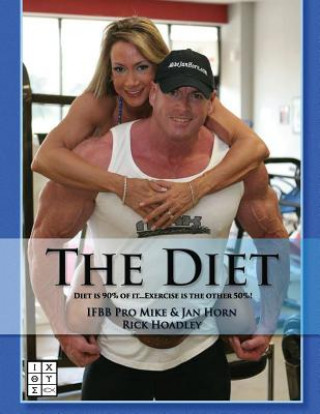 Kniha The Diet: Nutrition is 90% of it. Exercise is the other 50%. MR Mike Horn