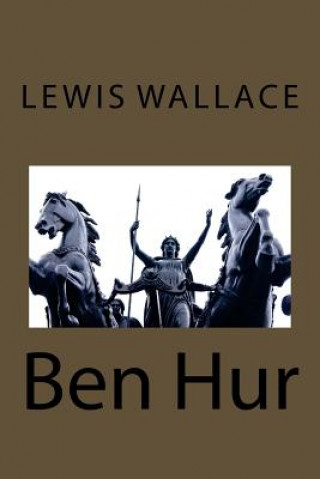 Carte Ben-Hur: A Tale of the Christ Lewis Wallace