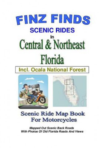 Kniha Finz Finds Scenic Rides in Central & Northeast Florida, Incl Ocala Nat. Forest Steve Finz