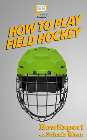 Knjiga How To Play Field Hockey Howexpert Press