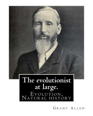 Könyv The evolutionist at large. By: Grant Allen: Evolution, Natural history Grant Allen