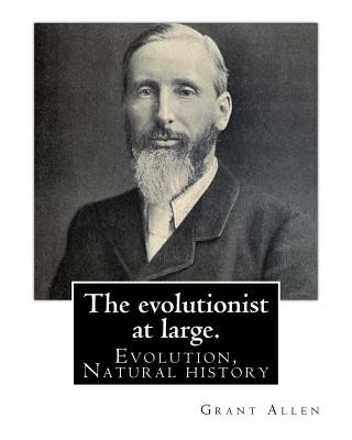 Book The evolutionist at large. By: Grant Allen: Evolution, Natural history Grant Allen