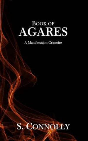 Kniha Book of Agares: A Manifestation Grimoire S Connolly