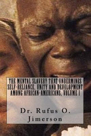 Книга The Mental Slavery That Undermines Self-Reliance, Unity and Development Among Af Dr Rufus O Jimerson