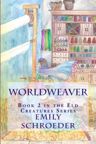 Kniha Worldweaver: Book 2 in the Eld Creatures Series Emily Schroeder