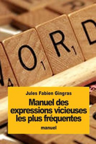 Kniha Manuel des expressions vicieuses les plus fréquentes Jules Fabien Gingras
