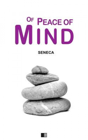 Kniha Of Peace of Mind Seneca