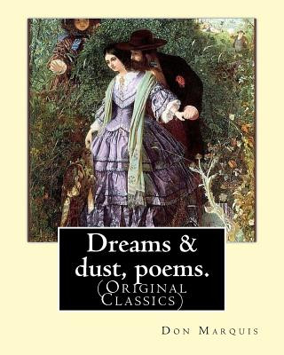 Carte Dreams & dust, poems. By: Don Marquis: (Original Classics) Don Marquis