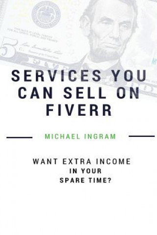 Libro Fiverr: Gigs You Can Sell On Fiverr: Thirty-five Services You Can Sell On Fiverr Michael Ingram