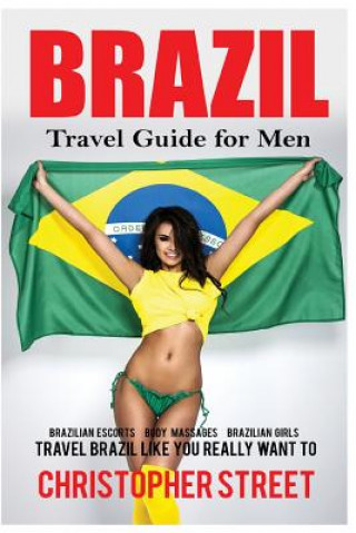 Książka Brazil: Travel Guide for Men Travel Brazil Like You Really Want To Christopher Street