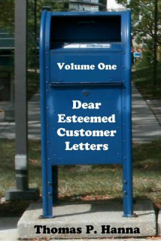 Carte Dear Esteemed Customer Letters, Volume One Thomas P Hanna