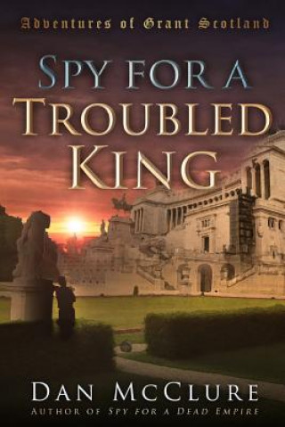 Книга Spy for a Troubled King Dan McClure
