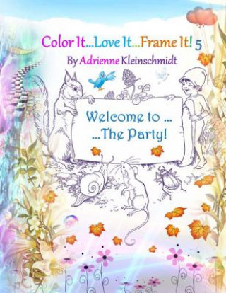 Kniha Color It...Love It... Frame It!5 Adrienne Kleinschmidt