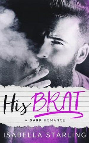 Kniha His Brat: A Stepfather Romance Isabella Starling
