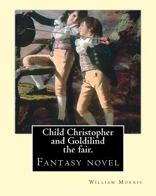Könyv Child Christopher and Goldilind the fair. By: William Morris: Fantasy novel William Morris