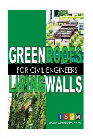 Könyv Green Roofs And Living Walls For Civil Engineers Isdm