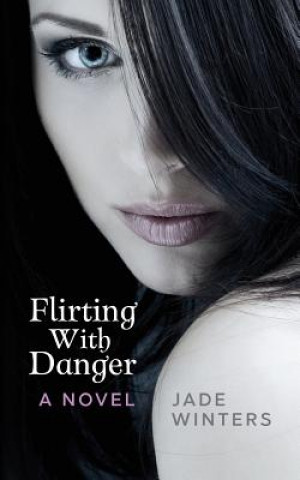 Book Flirting With Danger Jade Winters