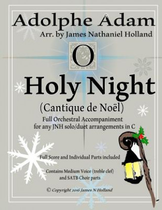 Book O Holy Night (Cantique de Noel) for Orchestra, Soloist and SATB Chorus: (Key of C) Full Score in Concert Pitch and Parts Included Adolphe Adam