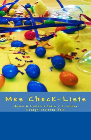 Kniha Mes Check-Lists: Notes & Listes a Faire / A Cocher - Design Jaune Victoria Joly
