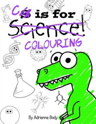 Kniha C is for Colouring: The Colouring Book Version of S is for Science Adrienne Body