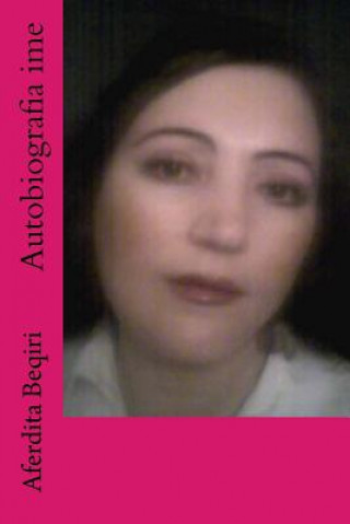 Book Autobiografia Ime Aferdita Beqiri