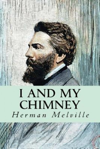 Kniha I and my Chimney Herman Melville