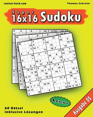 Książka Leichte 16x16 Super-Sudoku Ausgabe 05: Leichte 16x16 Sudoku mit Zahlen und Lösungen Thomas Schreier