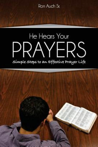 Kniha He Hears Your Prayers: Simple Steps to an Effective Prayer Life Ron Auch