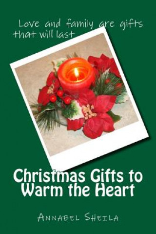 Knjiga Christmas Gifts to Warm the Heart: A Collection of Christmas Stories and Poems for All Ages Annabel Sheila