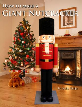 Könyv How to make a Giant Nutcracker Joelle Meijer