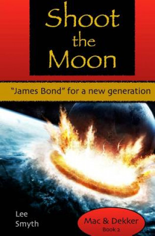 Kniha Shoot the Moon: "James Bond" for a New Generation Lee Smyth