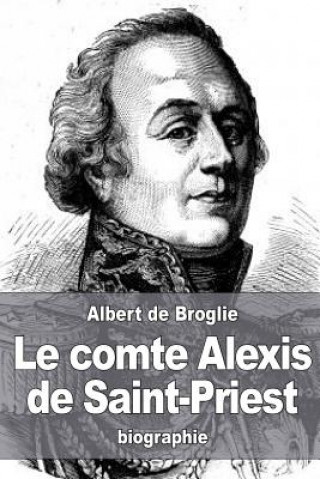 Könyv Le comte Alexis de Saint-Priest Albert De Broglie